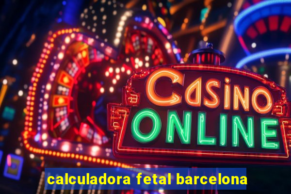 calculadora fetal barcelona